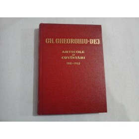 ARTICOLE SI CUVANTARI 1961-1962 - GH. GHEORGHIU-DEJ